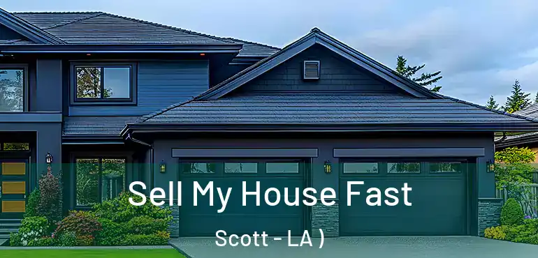  Sell My House Fast Scott - LA )