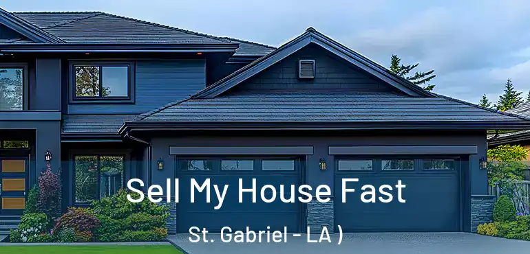  Sell My House Fast St. Gabriel - LA )
