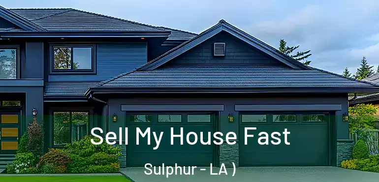  Sell My House Fast Sulphur - LA )