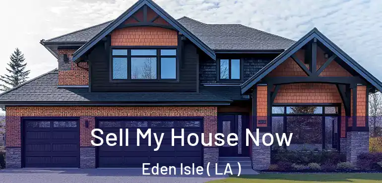  Sell My House Now Eden Isle ( LA )