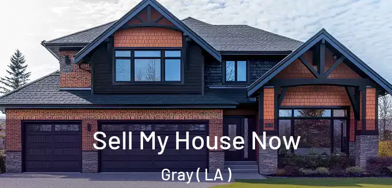 Sell My House Now Gray ( LA )