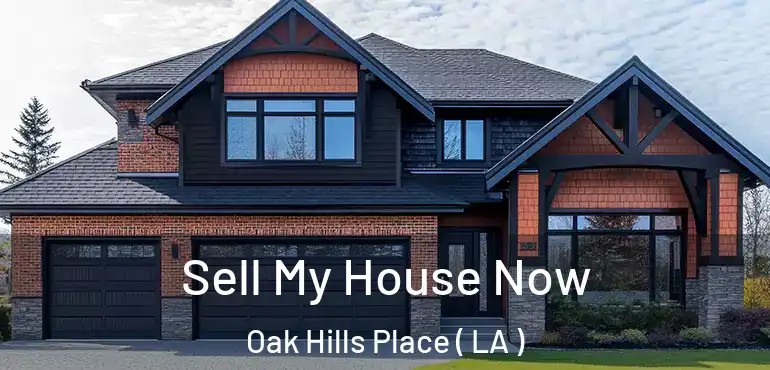  Sell My House Now Oak Hills Place ( LA )