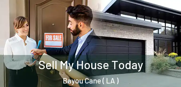  Sell My House Today Bayou Cane ( LA )