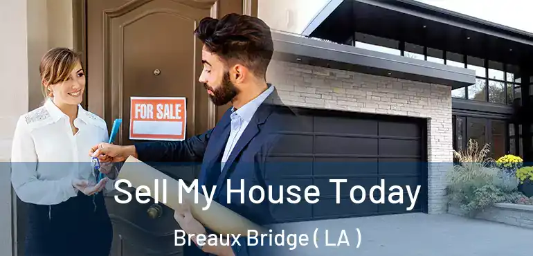  Sell My House Today Breaux Bridge ( LA )