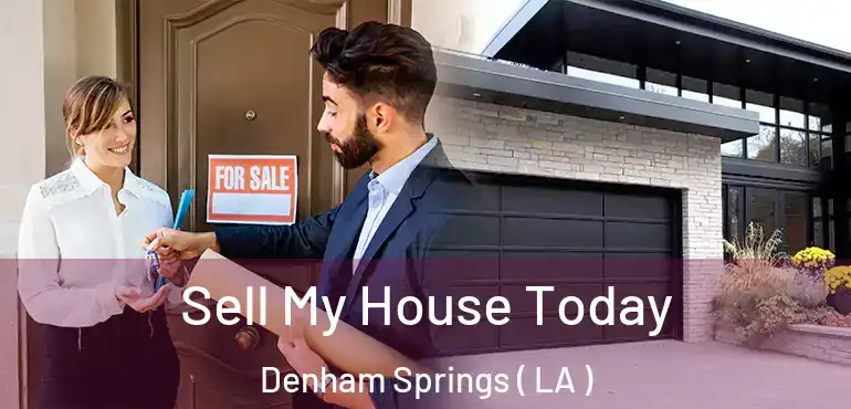  Sell My House Today Denham Springs ( LA )