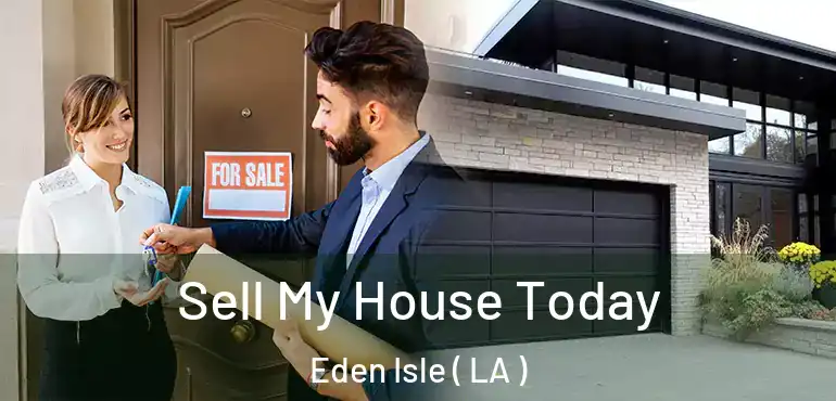  Sell My House Today Eden Isle ( LA )