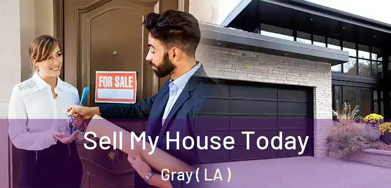  Sell My House Today Gray ( LA )