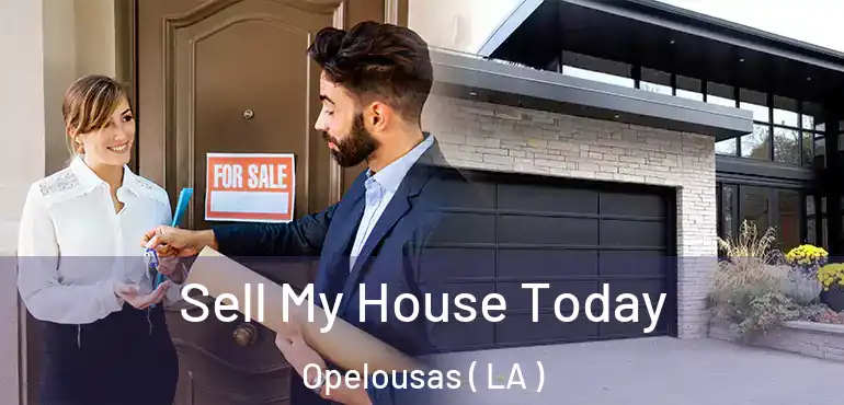  Sell My House Today Opelousas ( LA )