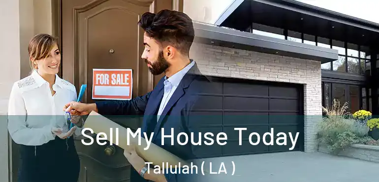  Sell My House Today Tallulah ( LA )