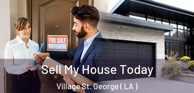  Sell My House Today Village St. George ( LA )