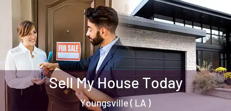  Sell My House Today Youngsville ( LA )
