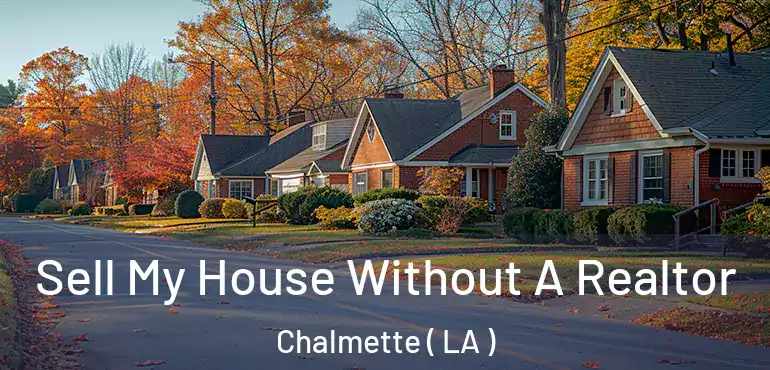  Sell My House Without A Realtor Chalmette ( LA )