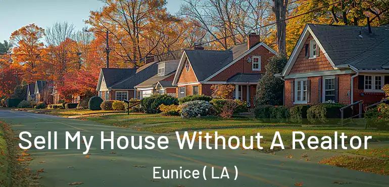  Sell My House Without A Realtor Eunice ( LA )