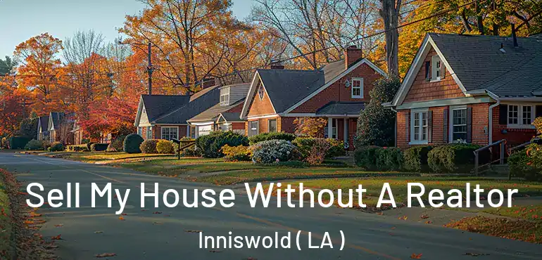  Sell My House Without A Realtor Inniswold ( LA )