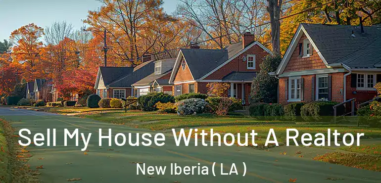  Sell My House Without A Realtor New Iberia ( LA )
