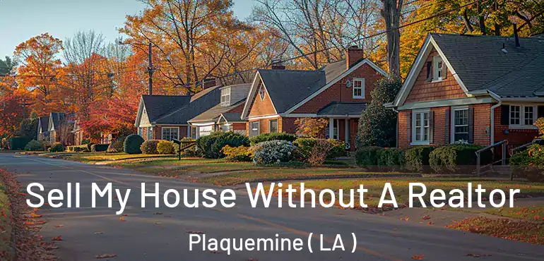  Sell My House Without A Realtor Plaquemine ( LA )
