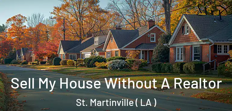  Sell My House Without A Realtor St. Martinville ( LA )