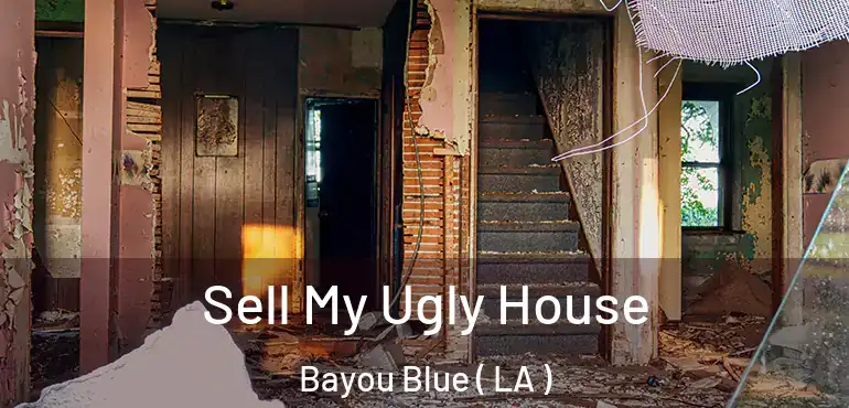 Sell My Ugly House Bayou Blue ( LA )