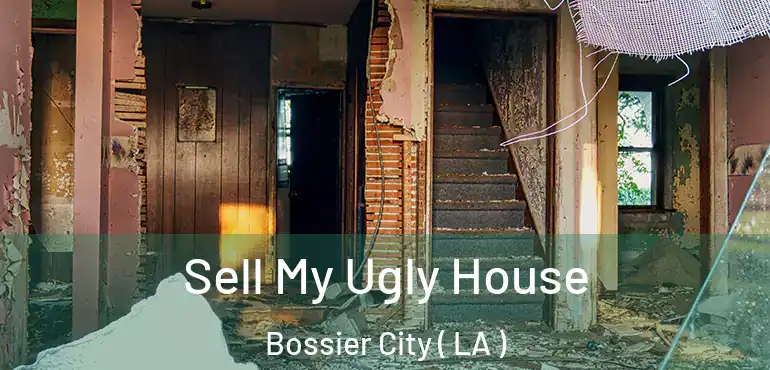  Sell My Ugly House Bossier City ( LA )