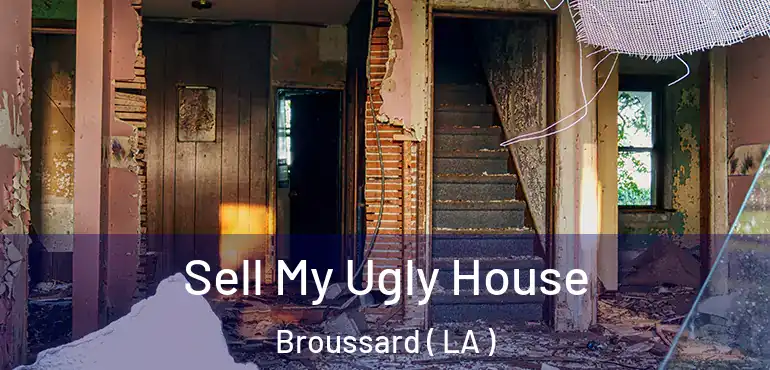  Sell My Ugly House Broussard ( LA )