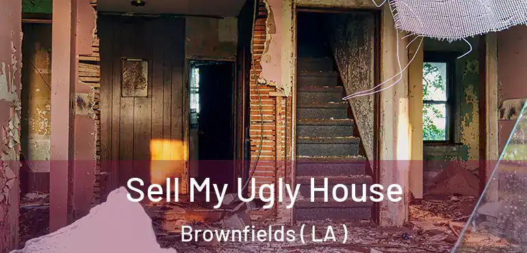  Sell My Ugly House Brownfields ( LA )