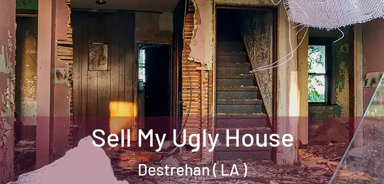  Sell My Ugly House Destrehan ( LA )