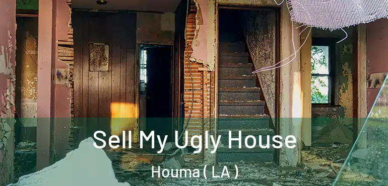  Sell My Ugly House Houma ( LA )