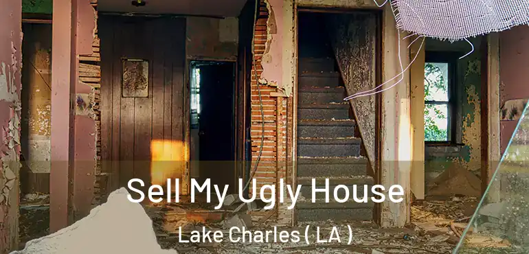  Sell My Ugly House Lake Charles ( LA )