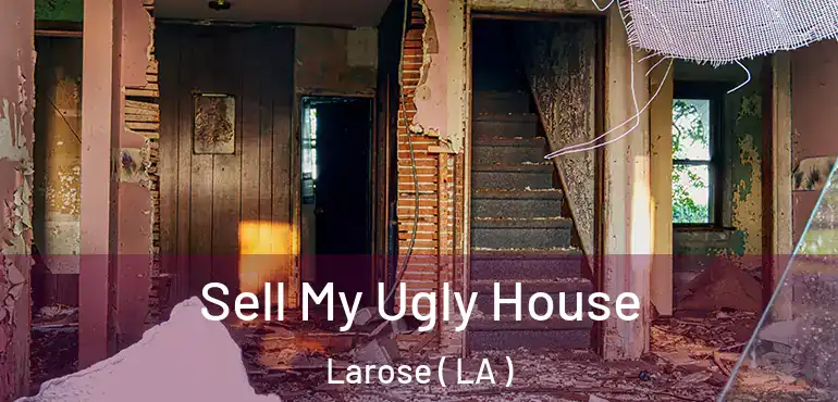  Sell My Ugly House Larose ( LA )