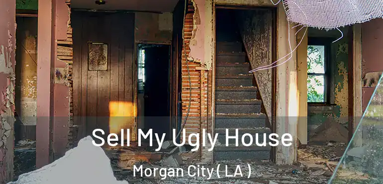  Sell My Ugly House Morgan City ( LA )