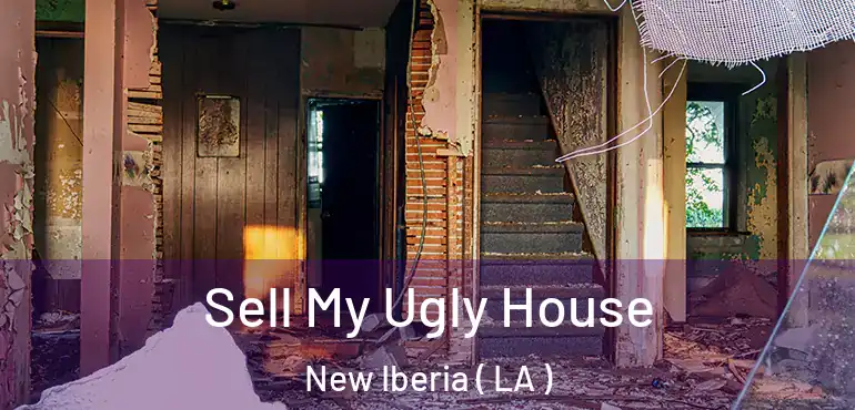  Sell My Ugly House New Iberia ( LA )