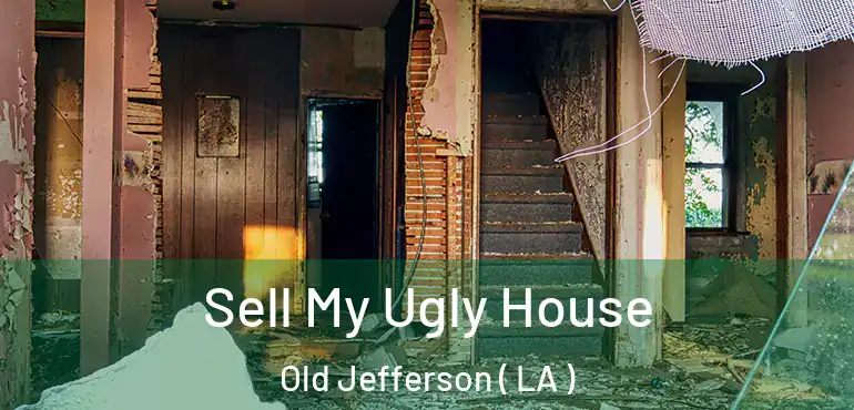  Sell My Ugly House Old Jefferson ( LA )