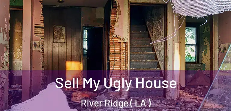  Sell My Ugly House River Ridge ( LA )