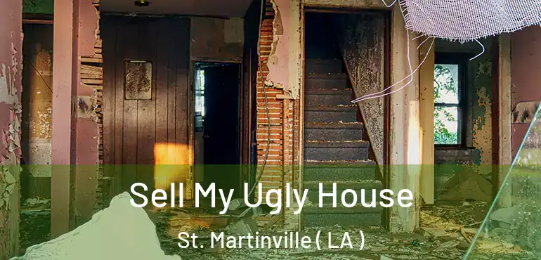  Sell My Ugly House St. Martinville ( LA )