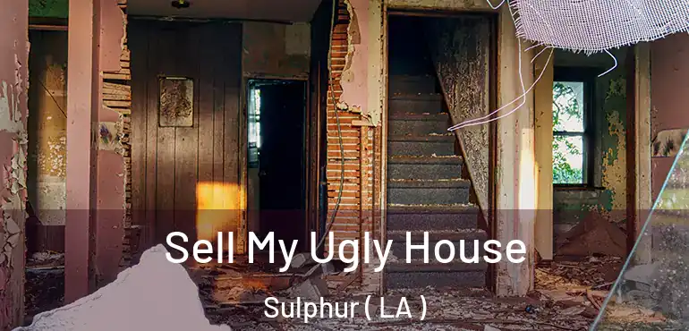  Sell My Ugly House Sulphur ( LA )