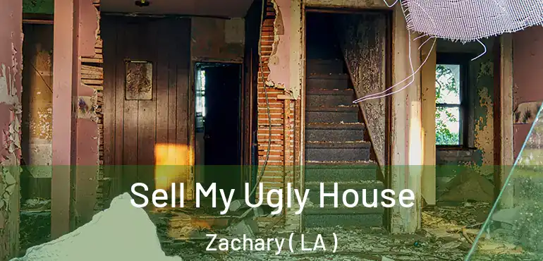 Sell My Ugly House Zachary ( LA )