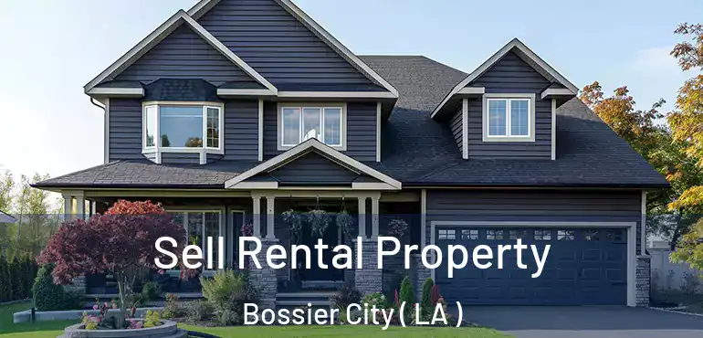  Sell Rental Property Bossier City ( LA )
