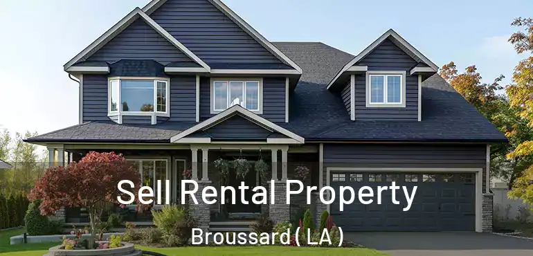  Sell Rental Property Broussard ( LA )