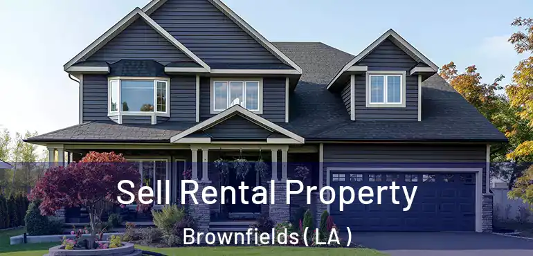  Sell Rental Property Brownfields ( LA )