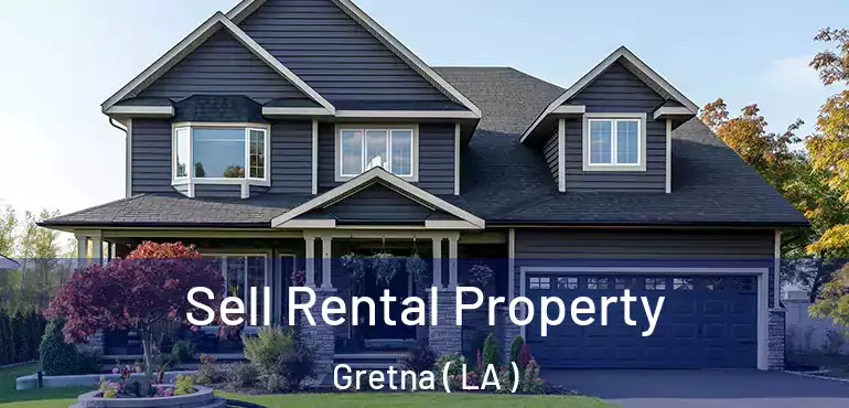  Sell Rental Property Gretna ( LA )