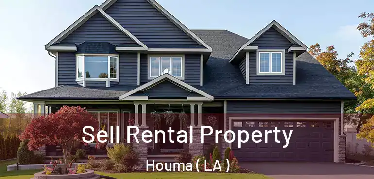  Sell Rental Property Houma ( LA )