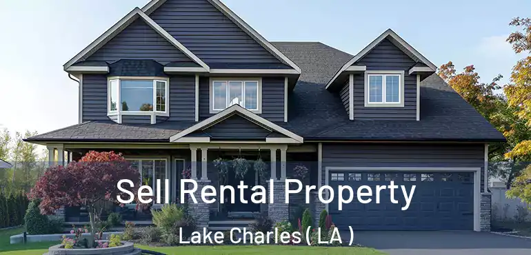  Sell Rental Property Lake Charles ( LA )