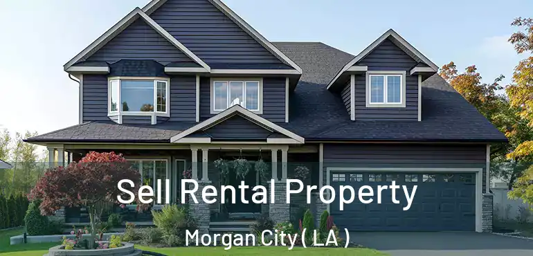  Sell Rental Property Morgan City ( LA )