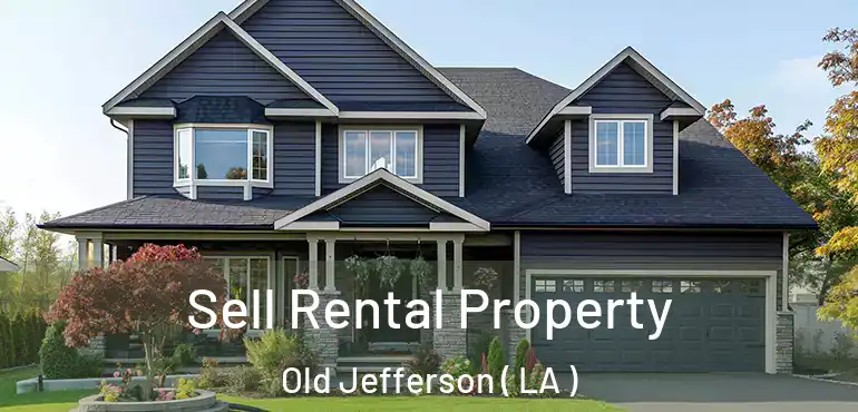  Sell Rental Property Old Jefferson ( LA )