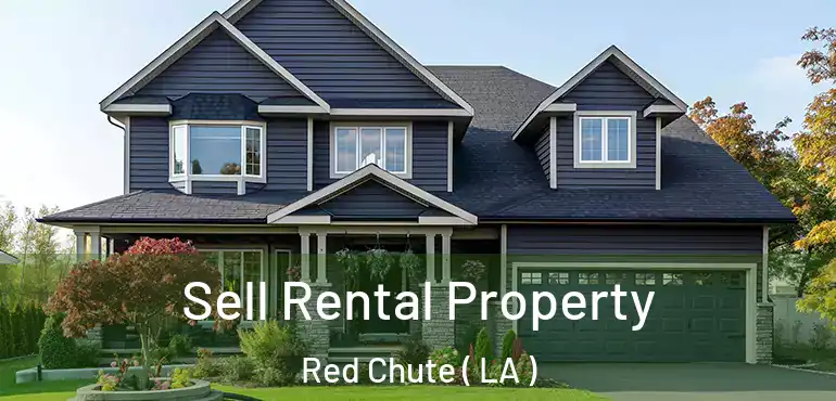  Sell Rental Property Red Chute ( LA )