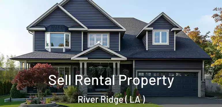  Sell Rental Property River Ridge ( LA )