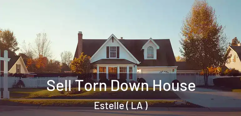  Sell Torn Down House Estelle ( LA )