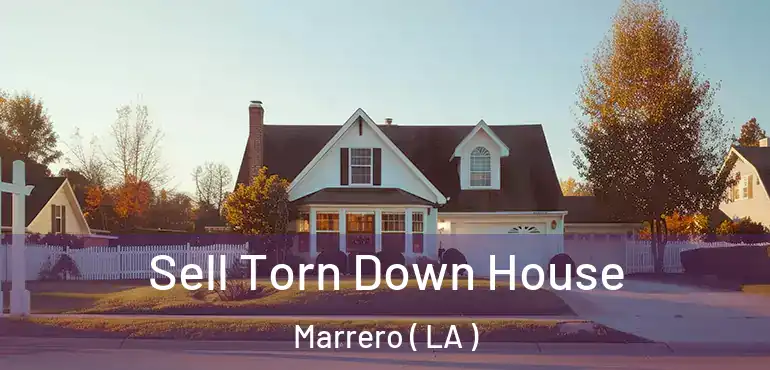  Sell Torn Down House Marrero ( LA )