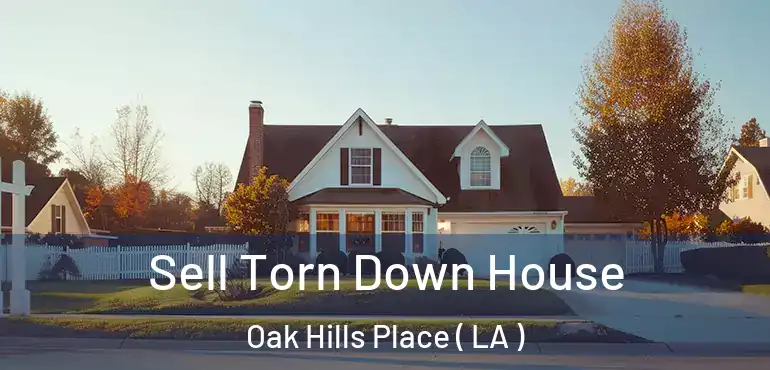  Sell Torn Down House Oak Hills Place ( LA )