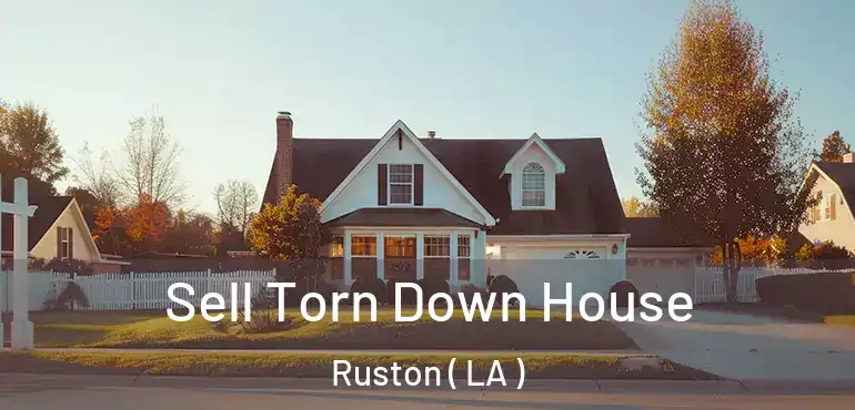  Sell Torn Down House Ruston ( LA )